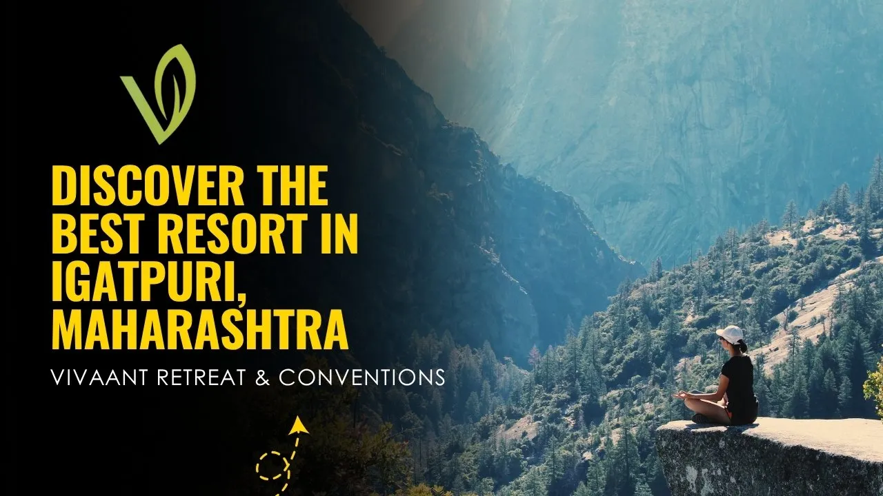 Discover the Best Resort in Igatpuri, Maharashtra – Vivaant Retreat &amp; Conventions