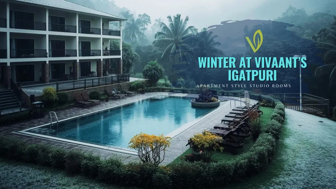 Vivaant’s Igatpuri in Winter | Winter charm at Igatpuri's best resort